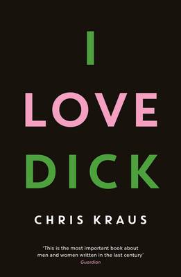 Chris Kraus - I Love Dick - 9781781256480 - V9781781256480