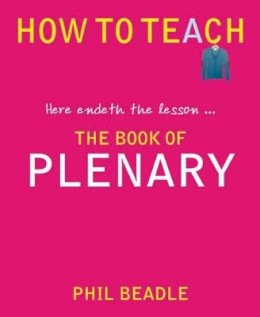 Phil Beadle - Here Endeth the Lesson... the Book of Plenary - 9781781350539 - V9781781350539