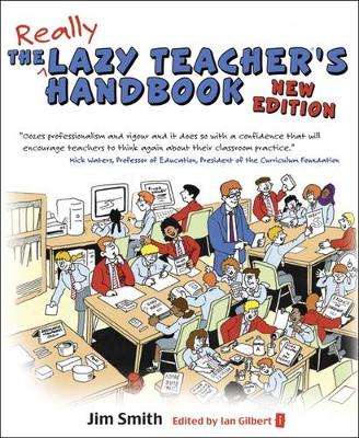 Jim Smith - The Lazy Teacher's Handbook: How Your Students Learn More When You Teach Less - New Edition - 9781781352687 - V9781781352687