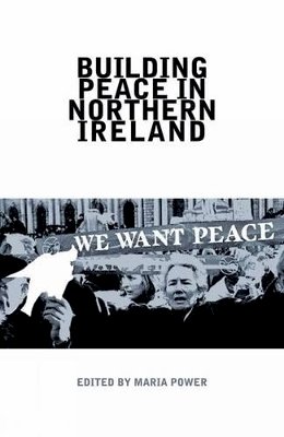 Maria Power (Ed.) - Building Peace in Northern Ireland - 9781781380086 - 9781781380086