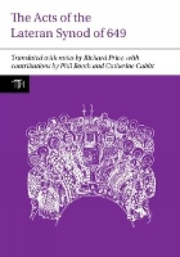 Richard Price - The Acts of the Lateran Synod of 649 (Translated Texts for Historians) - 9781781380390 - V9781781380390