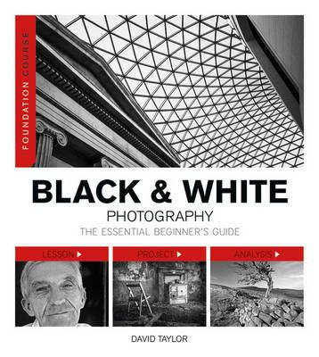 David Taylor - Foundation Course: Black & White Photography - 9781781450901 - V9781781450901