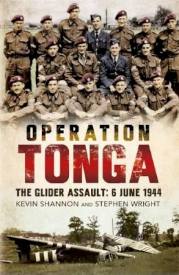 Kevin Shannon - Operation Tonga: The Glider Assault: 6 June 1944 - 9781781553978 - V9781781553978