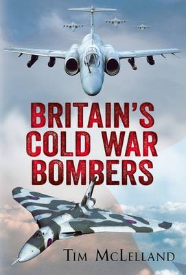 Tim McLelland - Britain´s Cold War Bombers - 9781781555347 - V9781781555347