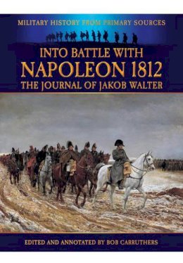 Jakob Walter - Into Battle with Napoleon 1812 - 9781781591451 - V9781781591451