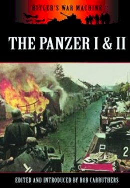 Bob Carruthers - Panzers I and II: Germany´s Light Tanks - 9781781592090 - 9781781592090