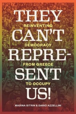 Marina Sitrin - They Can´t Represent Us!: Reinventing Democracy from Greece to Occupy - 9781781680971 - V9781781680971