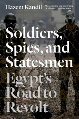 Hazem Kandil - Soldiers, Spies, and Statesmen - 9781781681428 - V9781781681428