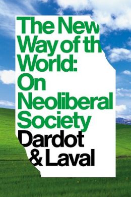 Christian Laval - The New Way Of The World: On Neoliberal Society - 9781781681763 - V9781781681763
