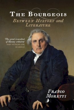 Franco Moretti - The Bourgeois: Between History and Literature - 9781781683040 - V9781781683040