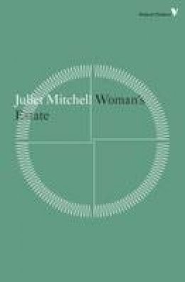 Juliet Mitchell - Woman's Estate (Radical Thinkers) - 9781781687628 - V9781781687628