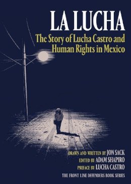 Jon Sack - La Lucha: The Story of Lucha Castro and Human Rights in Mexico - 9781781688014 - V9781781688014
