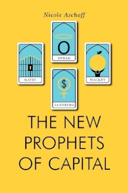 Nicole Aschoff - The New Prophets of Capital (Jacobin) - 9781781688106 - V9781781688106