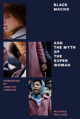Michele Wallace - Black Macho and the Myth of the Superwoman (Feminist Classics) - 9781781688212 - V9781781688212