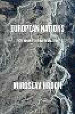 Miroslav Hroch - European Nations: Explaining Their Formation - 9781781688342 - V9781781688342