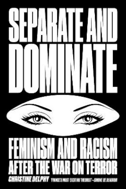 Christine Delphy - Separate and Dominate: Feminism and Racism after the War on Terror - 9781781688793 - V9781781688793