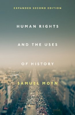 Samuel Moyn - Human Rights and the Uses of History: Expanded Second Edition - 9781781689004 - V9781781689004