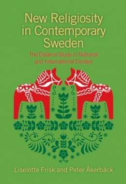 Liselotte Frisk - New Religiosity in Contemporary Sweden: The Dalarna Study in National and International Context - 9781781791172 - V9781781791172