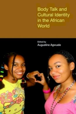 Augustine(E Agwuele - Body Talk and Cultural Identity in the African World (Joint Expedition to Caesarea Maritima Excavation Reports) - 9781781791868 - V9781781791868