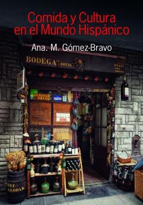 Ana M. Gomez-Bravo - Comida y Cultura En El Mundo Hispanico (Food and Culture in the Hispanic World) - 9781781794357 - V9781781794357