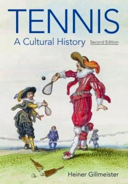 Heiner Gillmeister - Tennis: A Cultural History - 9781781795217 - V9781781795217