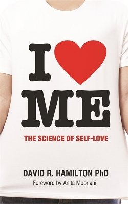 Phd Dr David R. Hamilton - I Heart Me: The Science of Self-Love - 9781781801840 - V9781781801840