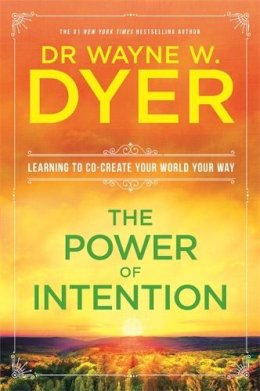 Wayne Dyer - The Power Of Intention: Learning to Co-create Your World Your Way - 9781781803776 - V9781781803776