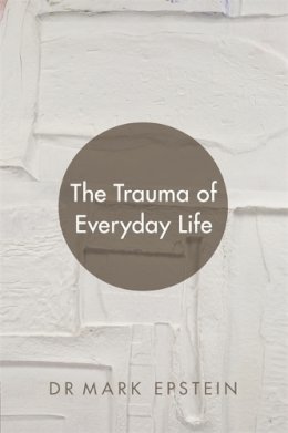 Mark Epstein - The Trauma of Everyday Life - 9781781804087 - V9781781804087