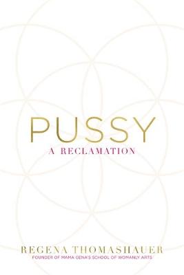 Regena Thomashauer - Pussy: A Reclamation - 9781781806364 - V9781781806364