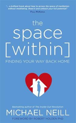 Michael Neill - The Space Within: Finding Your Way Back Home - 9781781806487 - V9781781806487