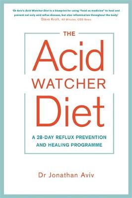 Dr. Jonathan Aviv - The Acid Watcher Diet: A 28-Day Reflux Prevention and Healing Programme - 9781781808566 - V9781781808566