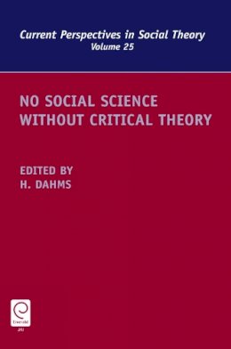 Harry F. Dahms - No Social Science without Critical Theory - 9781781901540 - V9781781901540