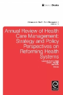 Leonard Friedman - Annual Review of Health Care Management: Strategy and Policy Perspectives on Reforming Health Systems - 9781781901908 - V9781781901908