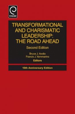 Prof. Bruce Avolio - Transformational and Charismatic Leadership: The Road Ahead - 9781781905999 - V9781781905999