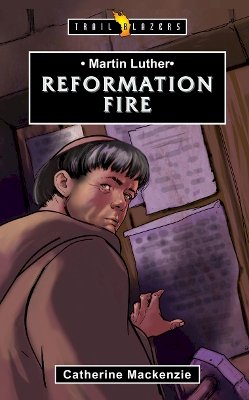 Catherine Mackenzie - Martin Luther: Reformation Fire - 9781781915219 - V9781781915219