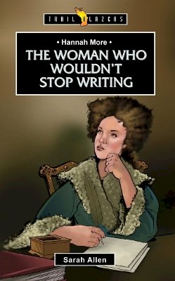 Sarah Allen - Hannah More: The Woman Who Wouldn´t Stop Writing - 9781781915233 - V9781781915233