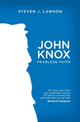 Steven J. Lawson - John Knox: Fearless Faith - 9781781915394 - V9781781915394