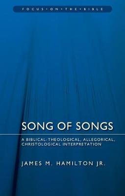 James M. Hamilton - Song of Songs: A Biblical-Theological, Allegorical, Christological Interpretation - 9781781915608 - V9781781915608