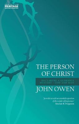 John Owen - The Person of Christ: Declaring a Glorious Mystery - God and Man - 9781781916032 - V9781781916032