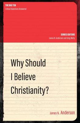 James N. Anderson - Why Should I Believe Christianity? - 9781781918692 - V9781781918692