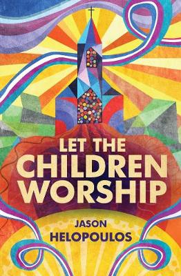 Jason Helopoulos - Let the Children Worship - 9781781919095 - V9781781919095