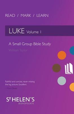 William Taylor - Read Mark Learn: Luke Vol. 1: A Small Group Bible Study - 9781781919118 - V9781781919118