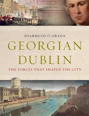 Diarmuid O' Gráda - Georgian Dublin: The Forces that Shaped the City - 9781782051473 - V9781782051473