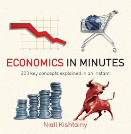 Niall Kishtainy - Economics in Minutes: 200 Key Concepts Explained in an Instant - 9781782066477 - V9781782066477