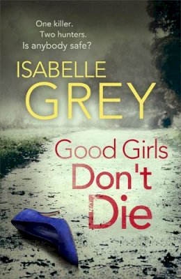 Isabelle Grey - Good Girls Don't Die: A Detective Grace Fisher Novel - 9781782067665 - V9781782067665