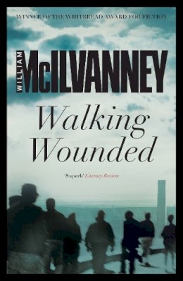 William McIlvanney - Walking Wounded - 9781782113058 - V9781782113058