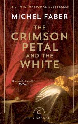 Michel Faber - The Crimson Petal And The White (Canons) - 9781782114413 - V9781782114413