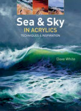 Dave White - Sea & Sky in Acrylics: Techniques & Inspiration - 9781782210672 - V9781782210672