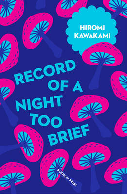 Hiromi Kawakami - Record of a Night Too Brief - 9781782272717 - V9781782272717