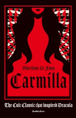 Sheridan Le Fanu - Carmilla: the cult classic that inspired Dracula - 9781782275848 - 9781782275848